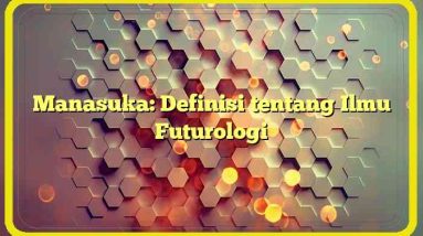 Manasuka: Definisi tentang Ilmu Futurologi