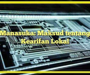 Manasuka: Maksud tentang Kearifan Lokal
