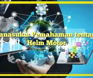 Manasuka: Pemahaman tentang Helm Motor