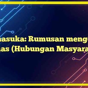 Manasuka: Rumusan mengenai Humas (Hubungan Masyarakat)