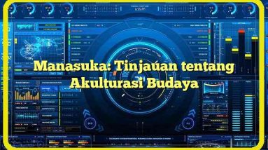 Manasuka: Tinjauan tentang Akulturasi Budaya