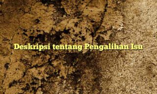 Deskripsi tentang Pengalihan Isu