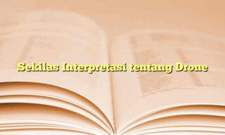 Sekilas Interpretasi tentang Drone