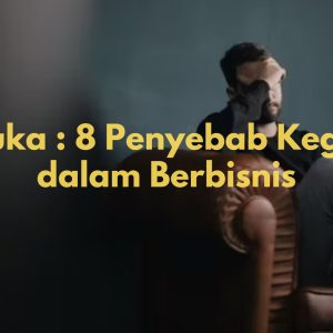 penyebab kegagalan dalam berbisnis