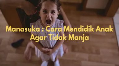 mendidik anak agar tidak manja