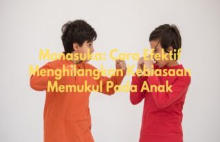 menghilangkan kebiasaan memukul pada anak