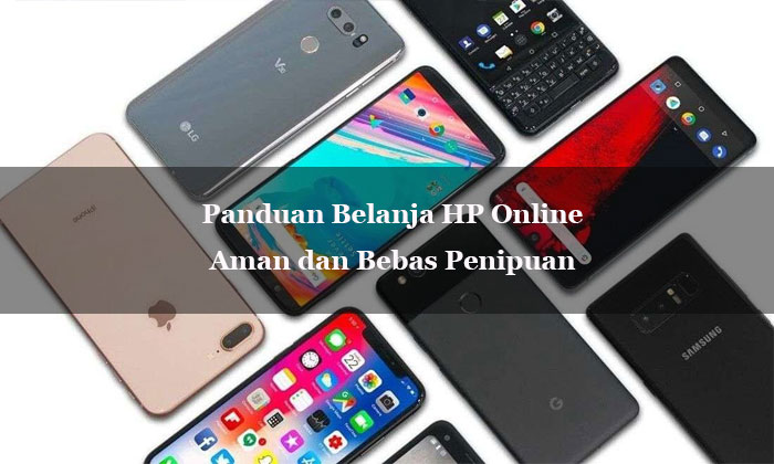 belanja hp online aman dan bebas penipuan
